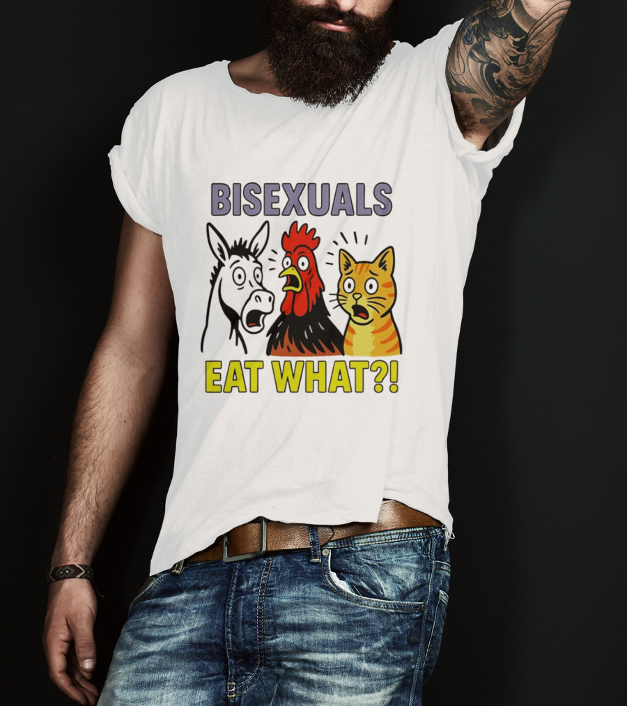 Bisexuals Eat What Donkey Chicken Cat Shocked Reactions T-Shirt