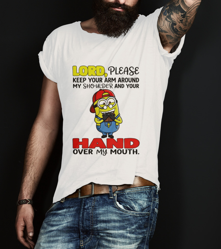 Lord Please Keep Your Arm Around My Shoulder Minion T-Shirt