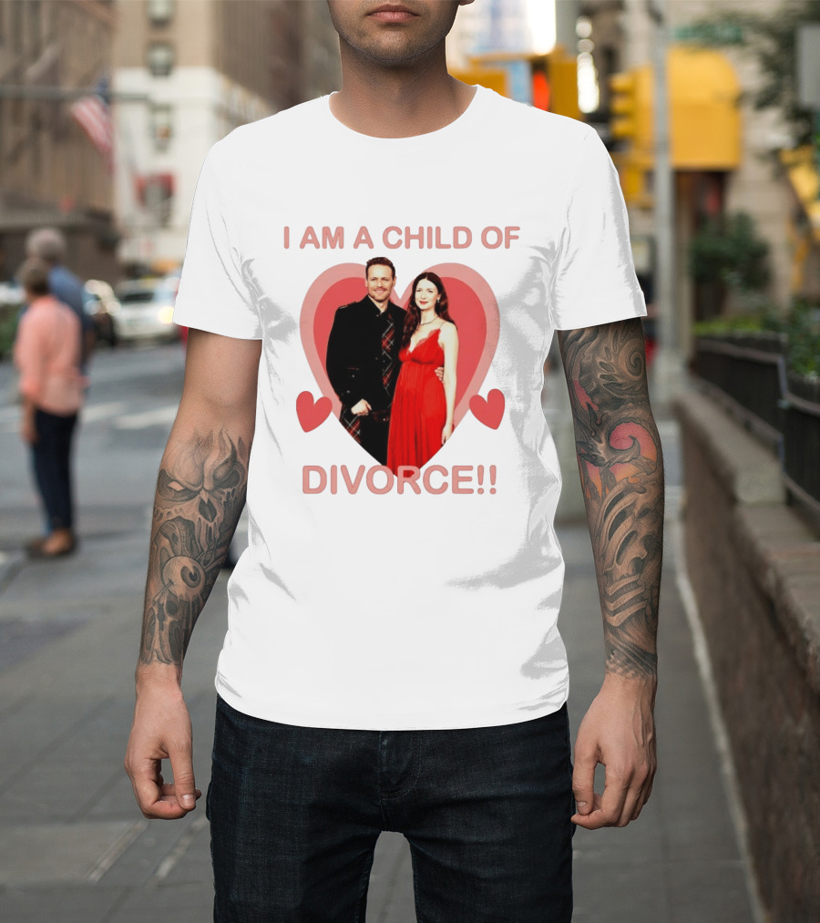 Sam Heughan Caitriona Balfe I Am A Child Of Divorce Hearts T-Shirt