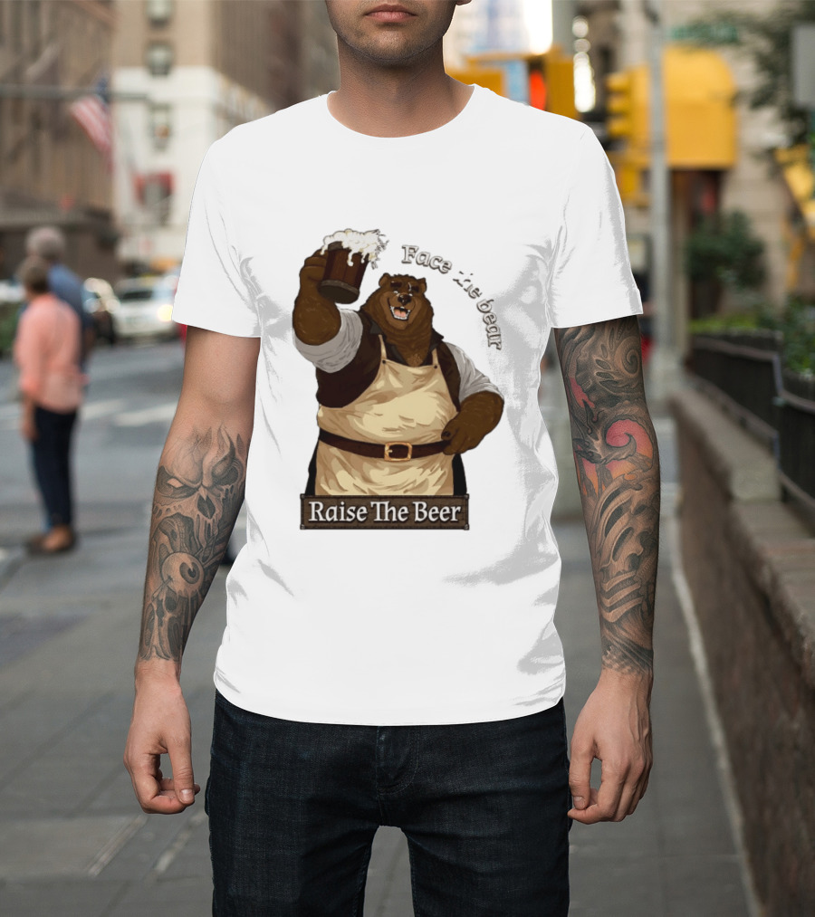 Face The Bear Raise The Beer Toast With A Cheerful Bear T-Shirt