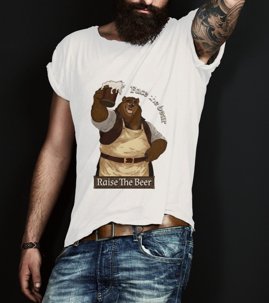 Face The Bear Raise The Beer Toast With A Cheerful Bear T-Shirt
