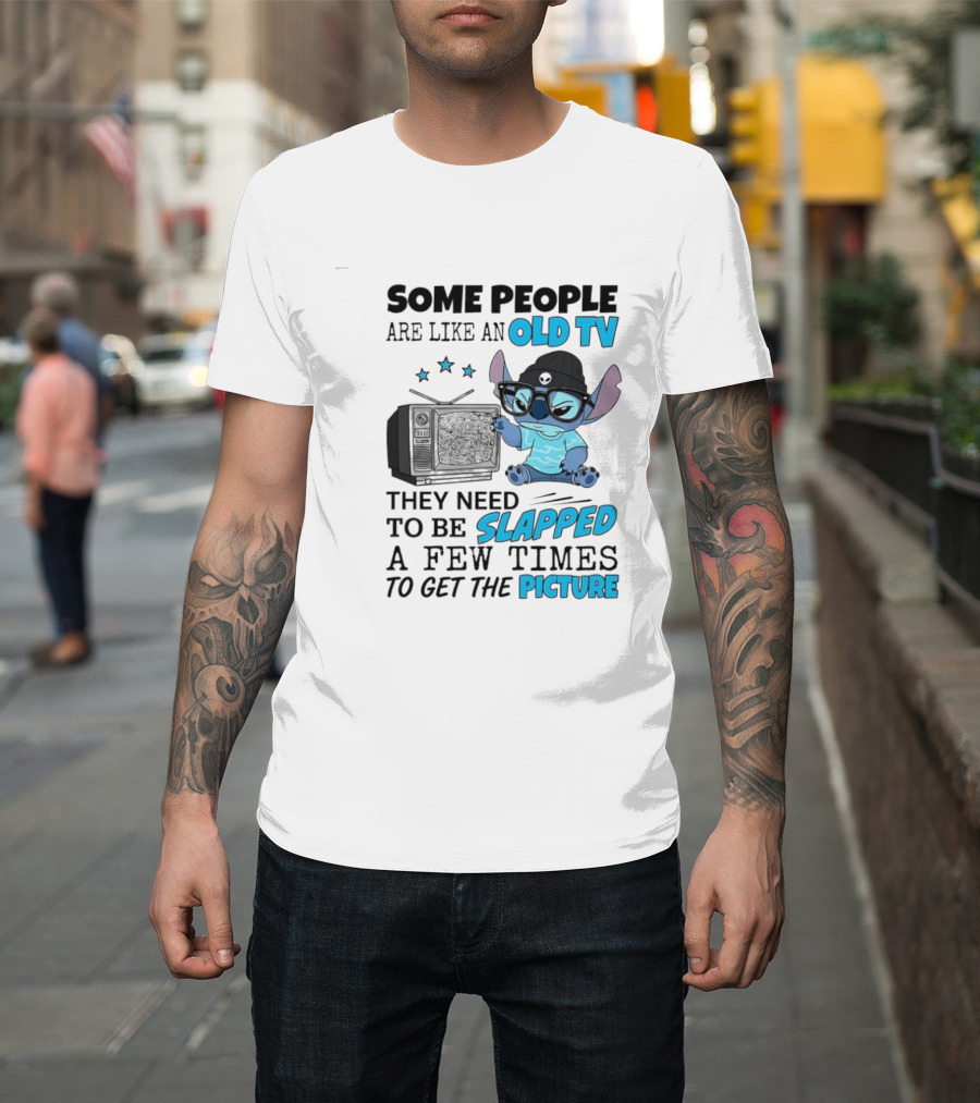 Some People Are Like An Old TV They Need To Be Slapped A Few Times To Get The Picture Stitch T-Shirt