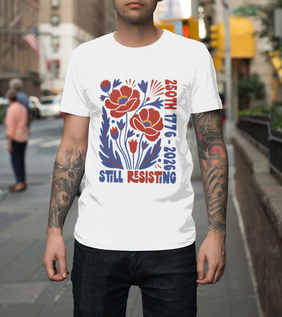 250th 1776 2026 Still Resisting Floral USA T-Shirt