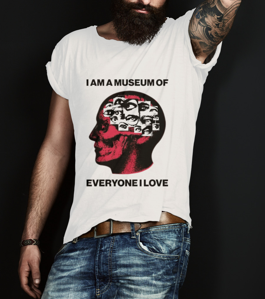 I Am A Museum Of Everyone I Love Skull Face Profile With Eyes T-Shirt