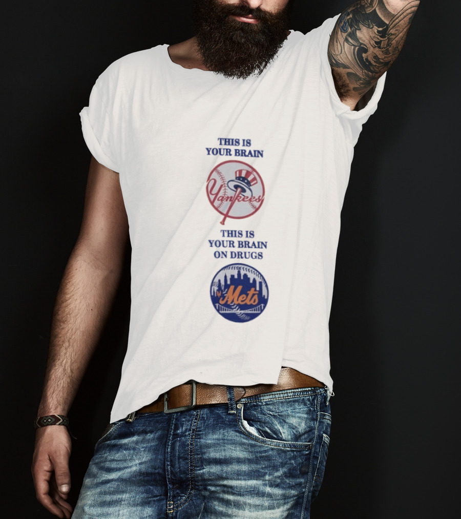 This Is Your Brain Yankees This Is Your Brain On Drugs Mets T-Shirt