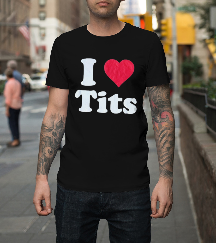 I Love Tits Heart Shape T-Shirt