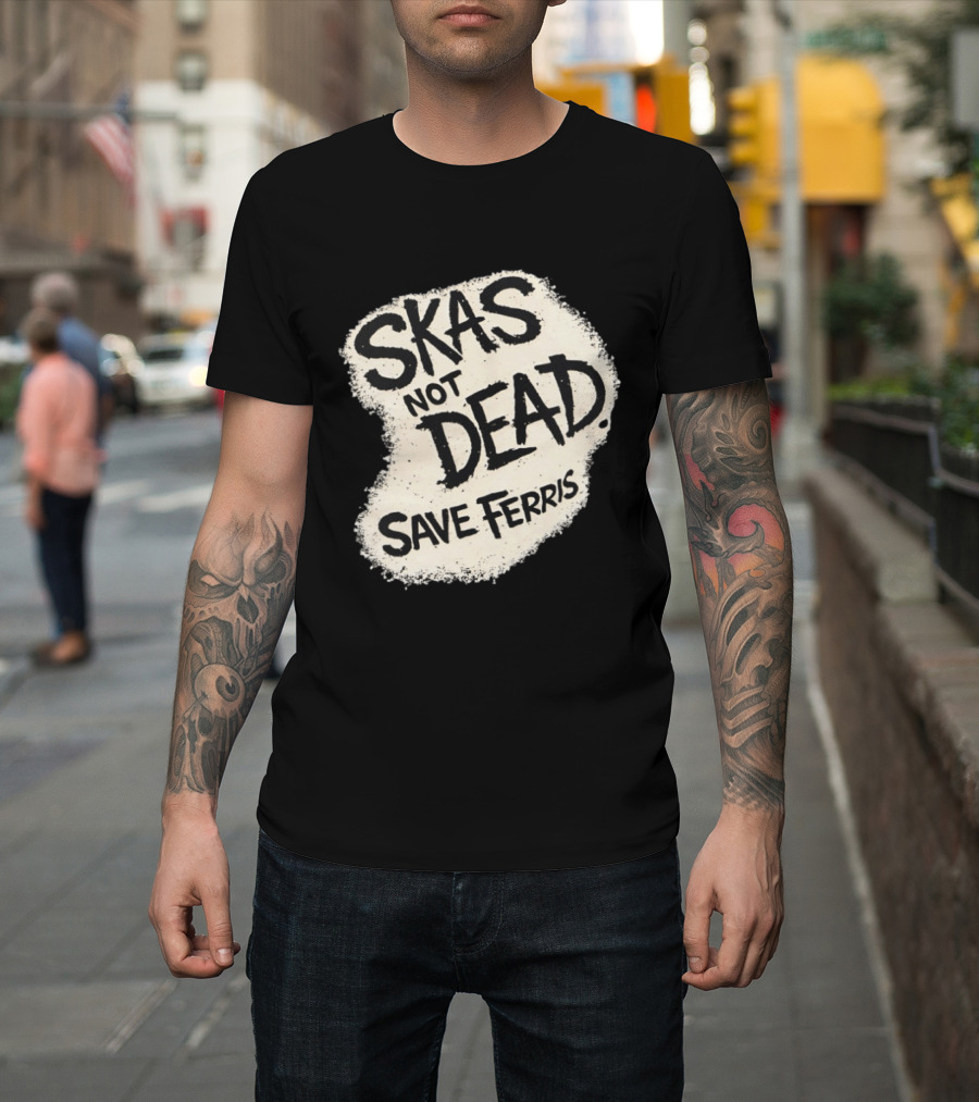 Skas Not Dead Save Ferris Distressed T-Shirt