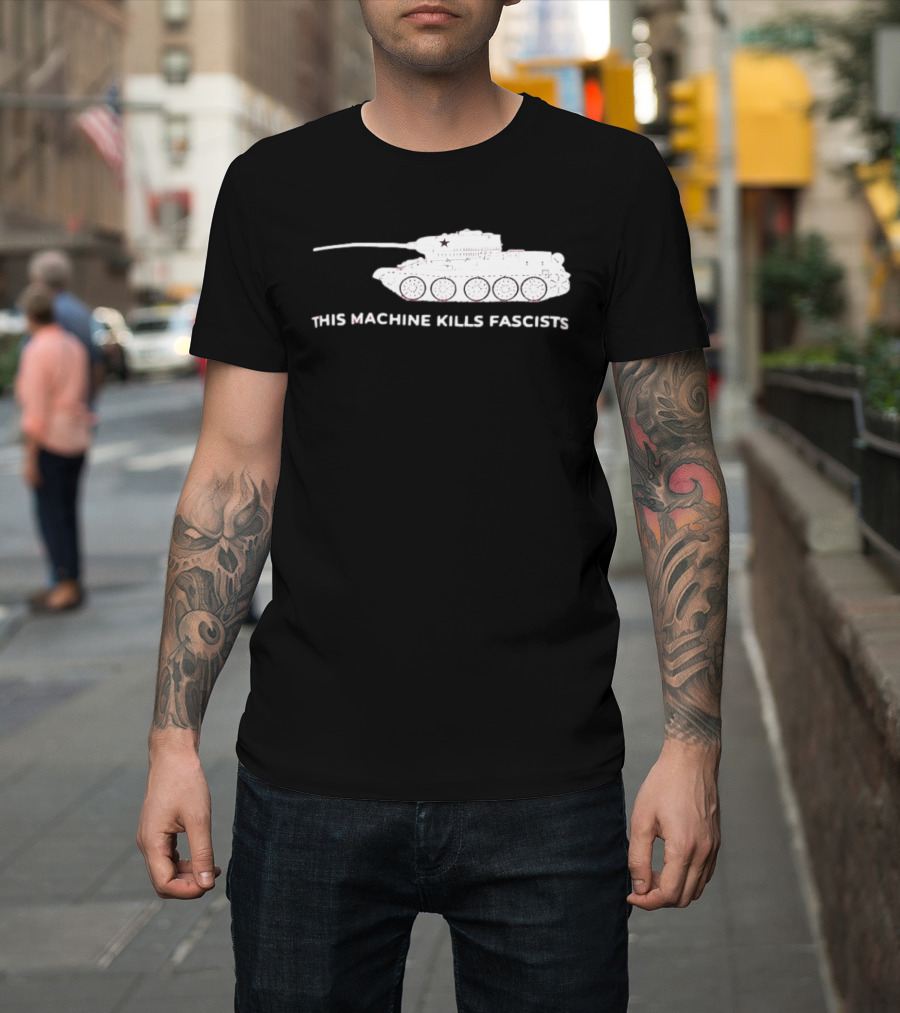 T 34 Tank This Machine Kills Fascists T-Shirt