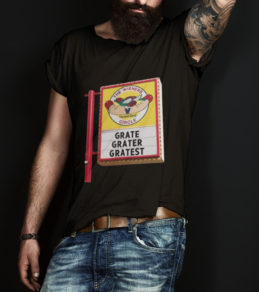 The Wieners Circle Vienna Beef Grate Grater Gratest Sign T-Shirt