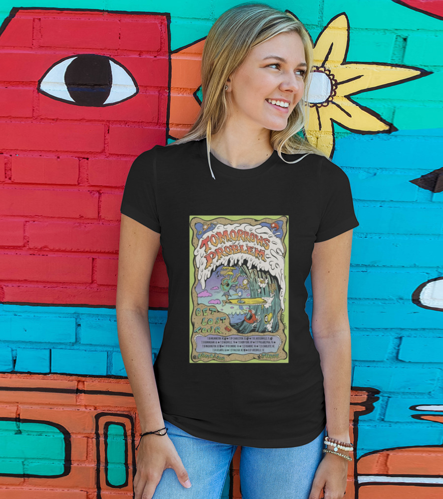 Tomorrows Problem Get Lost Tour 2026 Wilmington Charleston Jacksonville Birmingham Nashville St. Louis New York Philadelphia Richmond T-Shirt