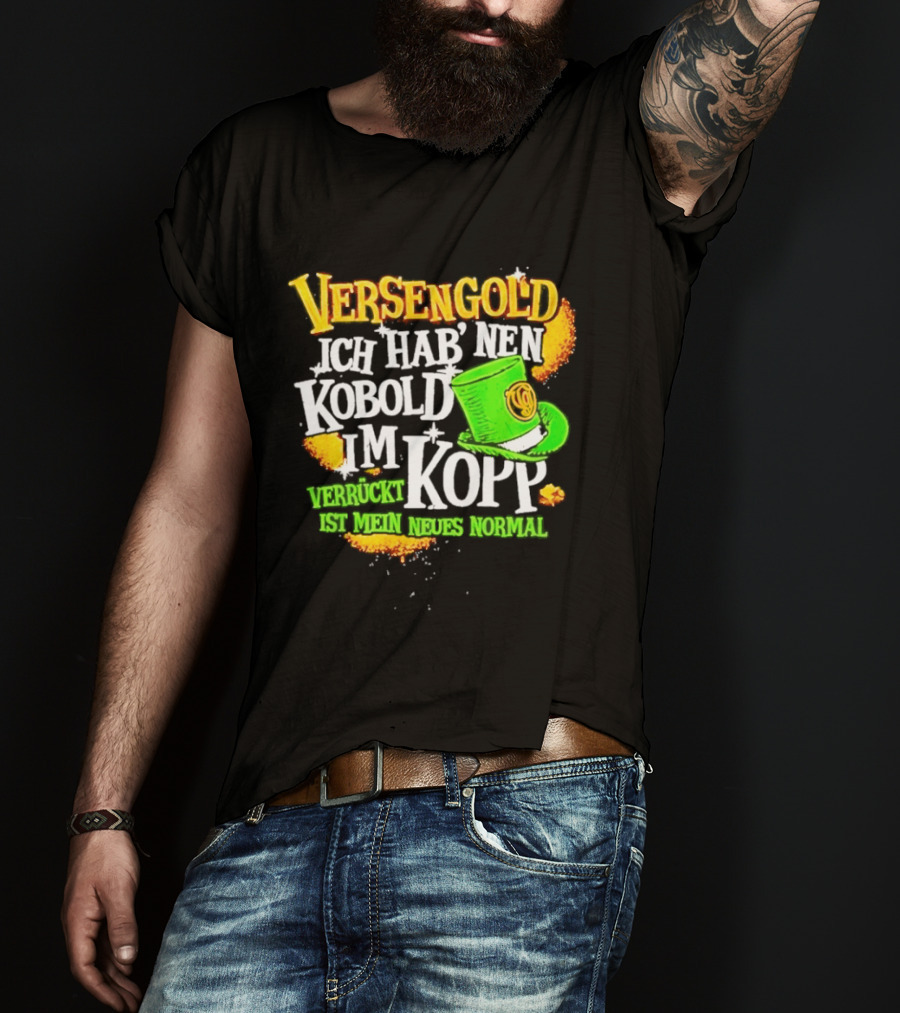 Versengold Ich Hab Nen Kobold Im Kopp Verrückt Ist Mein Neues Normal Grün Hut T-Shirt