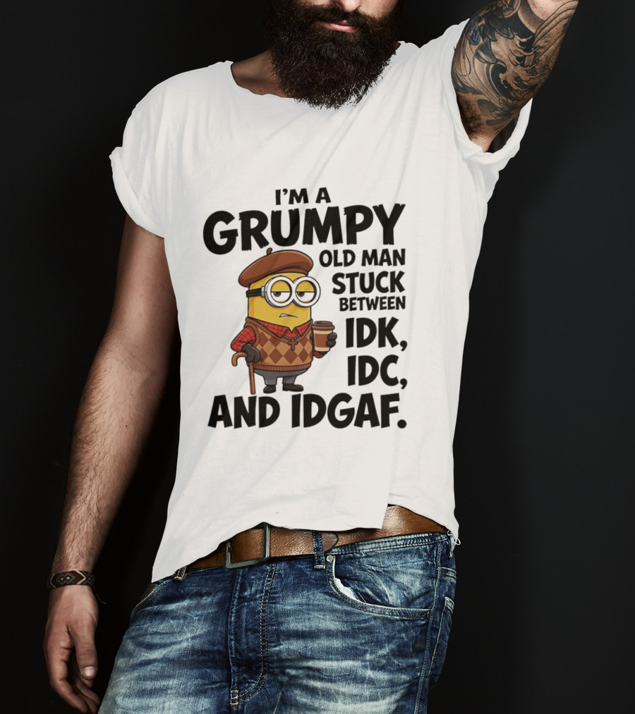 I'm A Grumpy Old Man Stuck Between IDK IDC And IDGAF Minion T-Shirt