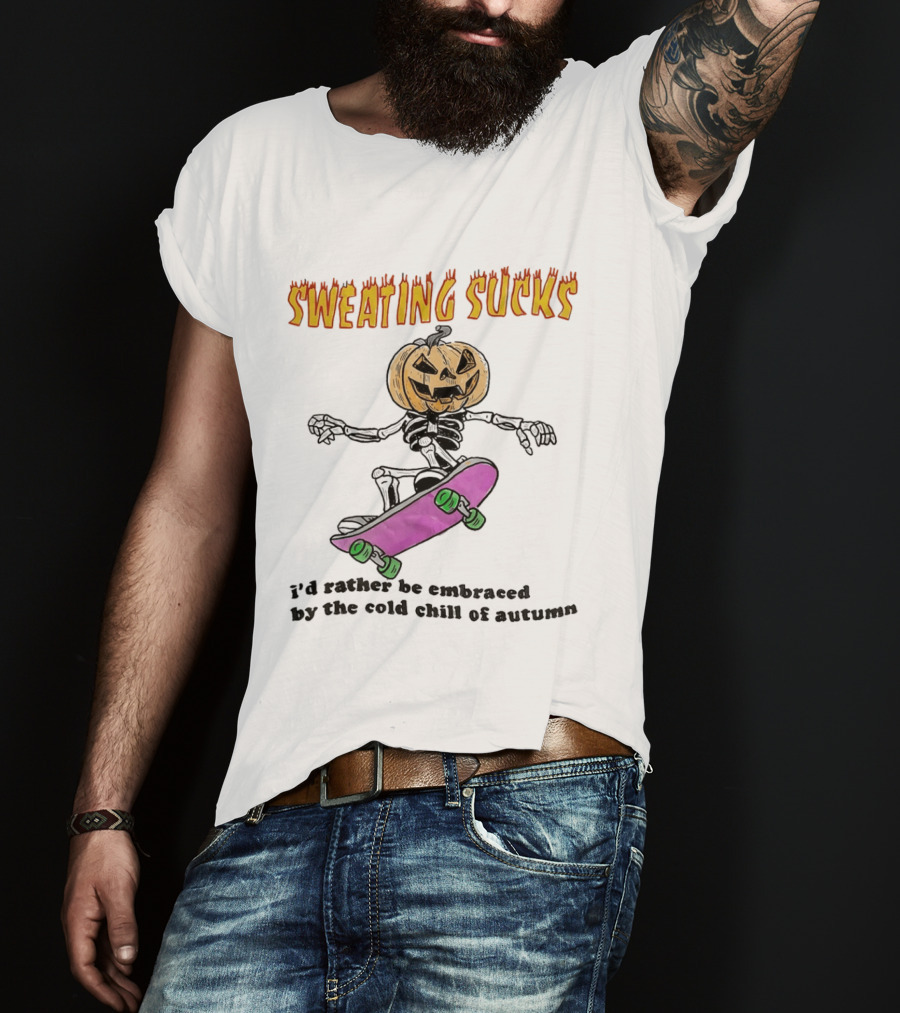Sweating Sucks Pumpkin Skateboard I'd Rather Be Embraced By The Cold Chill Of Autumn T-Shirt