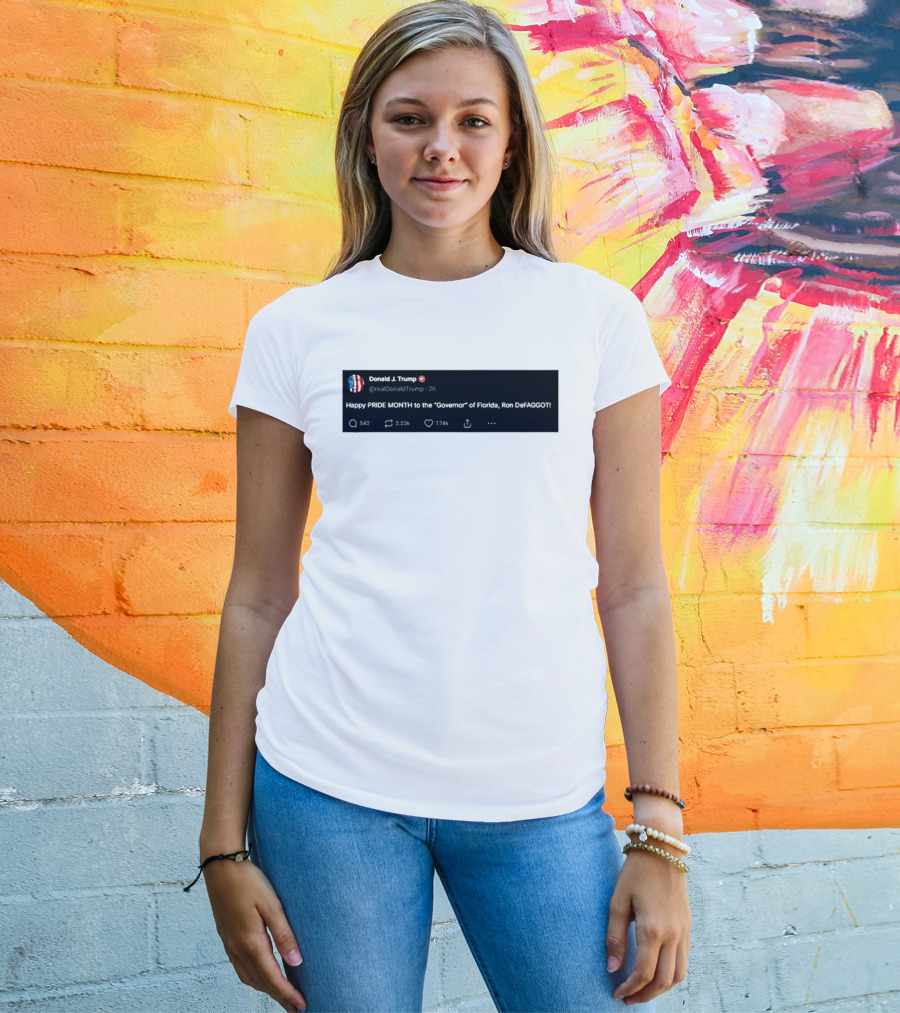Donald Trump Happy PRIDE MONTH To The Governor Of Florida Ron DeFAGGOT T-Shirt