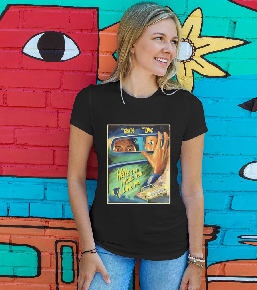 Hate That I Made You Love Me Ariana Grande Retro Film T-Shirt