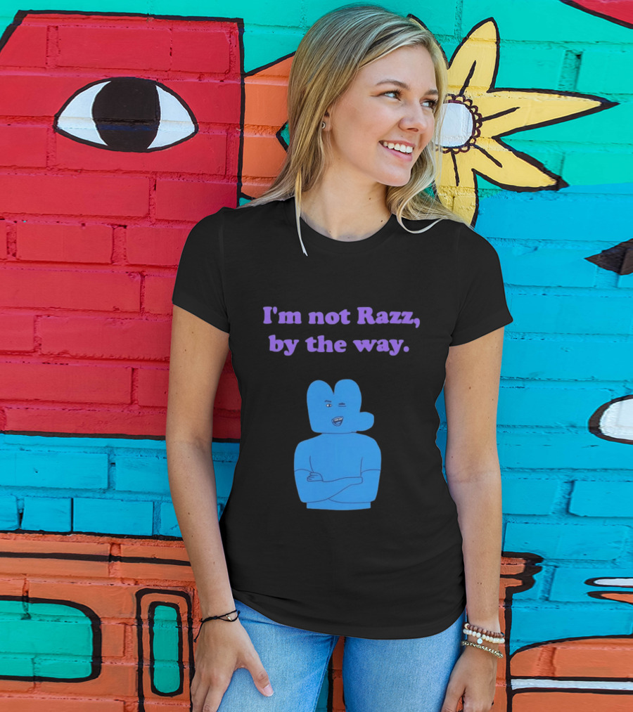 I'm Not Razz By The Way Blue Character Winking T-Shirt