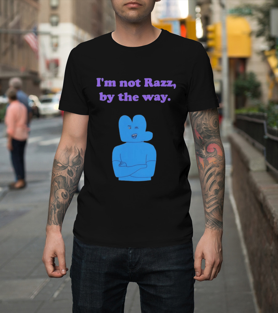 I'm Not Razz By The Way Blue Character Winking T-Shirt