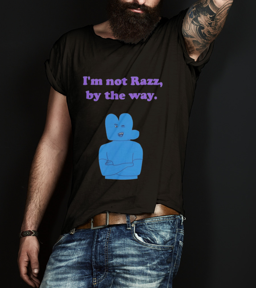 I'm Not Razz By The Way Blue Character Winking T-Shirt