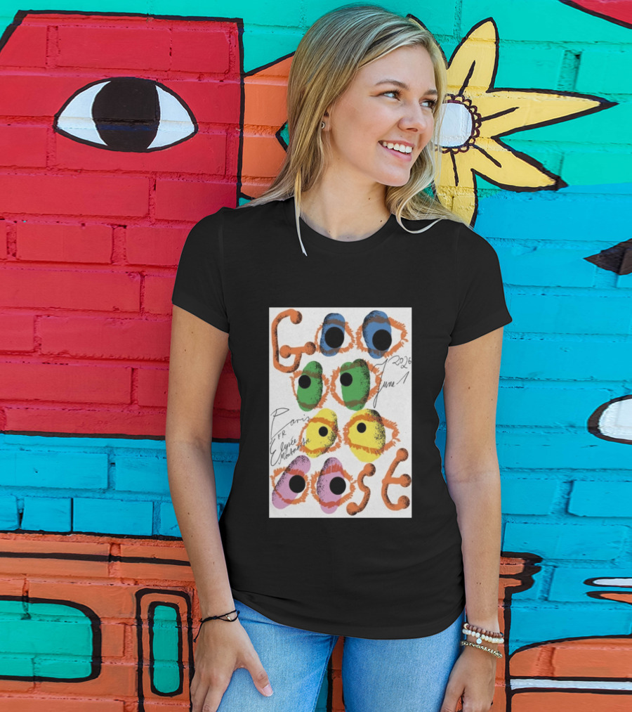 Goose June 1 2026 Élysée Montmartre Paris France Colorful Eyes T-Shirt