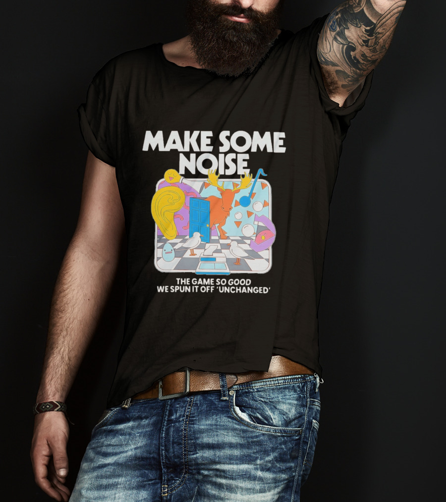 Make Some Noise The Game So Good We Spun It Off Unchanged Colorful Surrealism With Moose And Birds T-Shirt