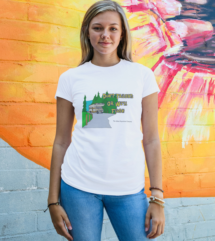 Ron Witwicky's Don't Tailgate Or We'll Flush The Jollyon Septoborizer Company T-Shirt