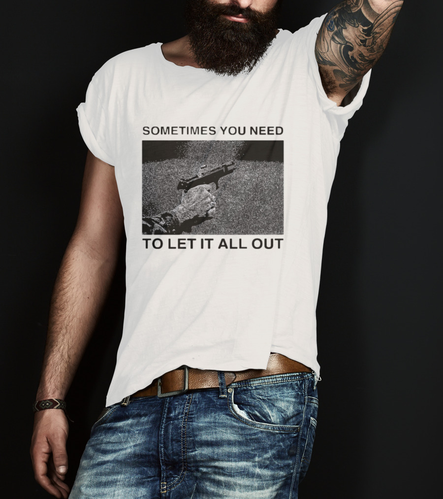 Sometimes You Need To Let It All Out Firearm Ejecting Shell Casing T-Shirt