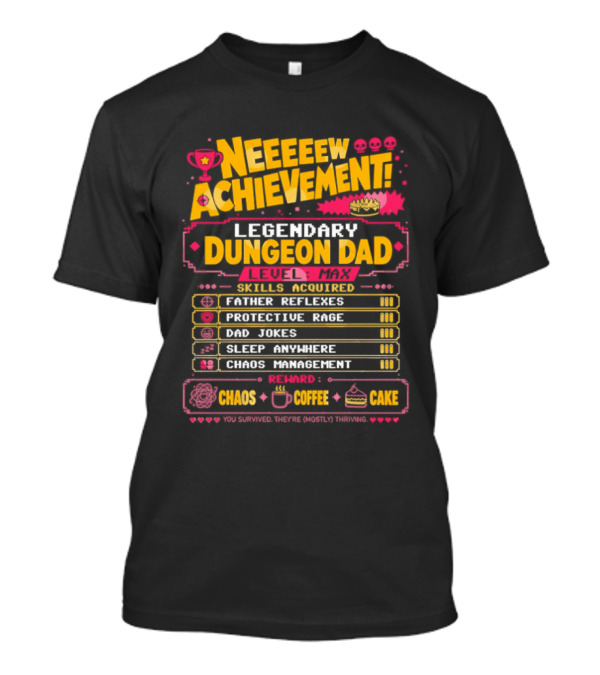 New Achievement Legendary Dungeon Dad Skills Father Reflexes Protective Rage Bad Jokes Sleep Anywhere Chaos Management T-Shirt