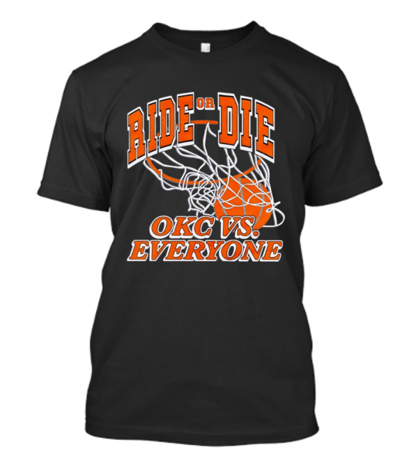 Ride Or Die OKC Vs Everyone Basketball Team Spirit T-Shirt