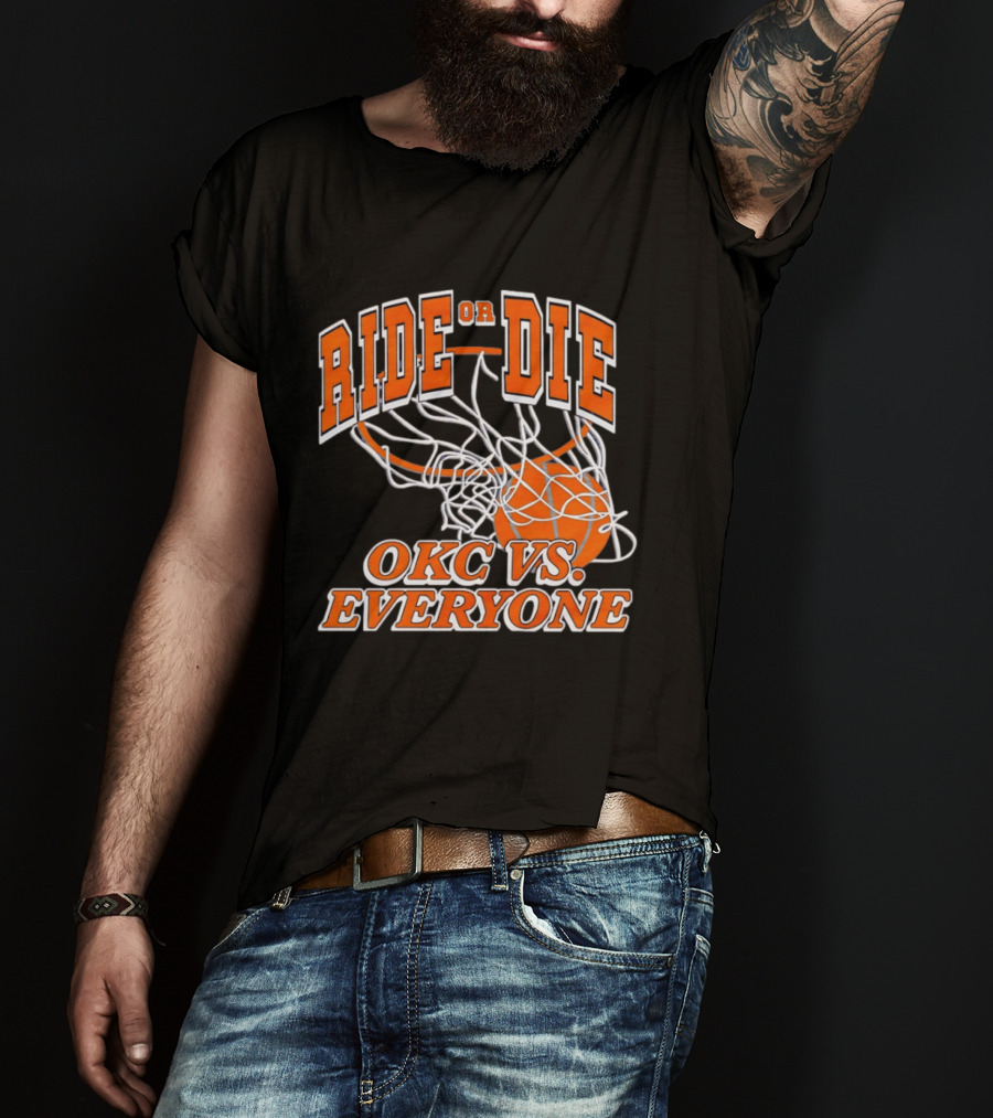 Ride Or Die OKC Vs Everyone Basketball Team Spirit T-Shirt