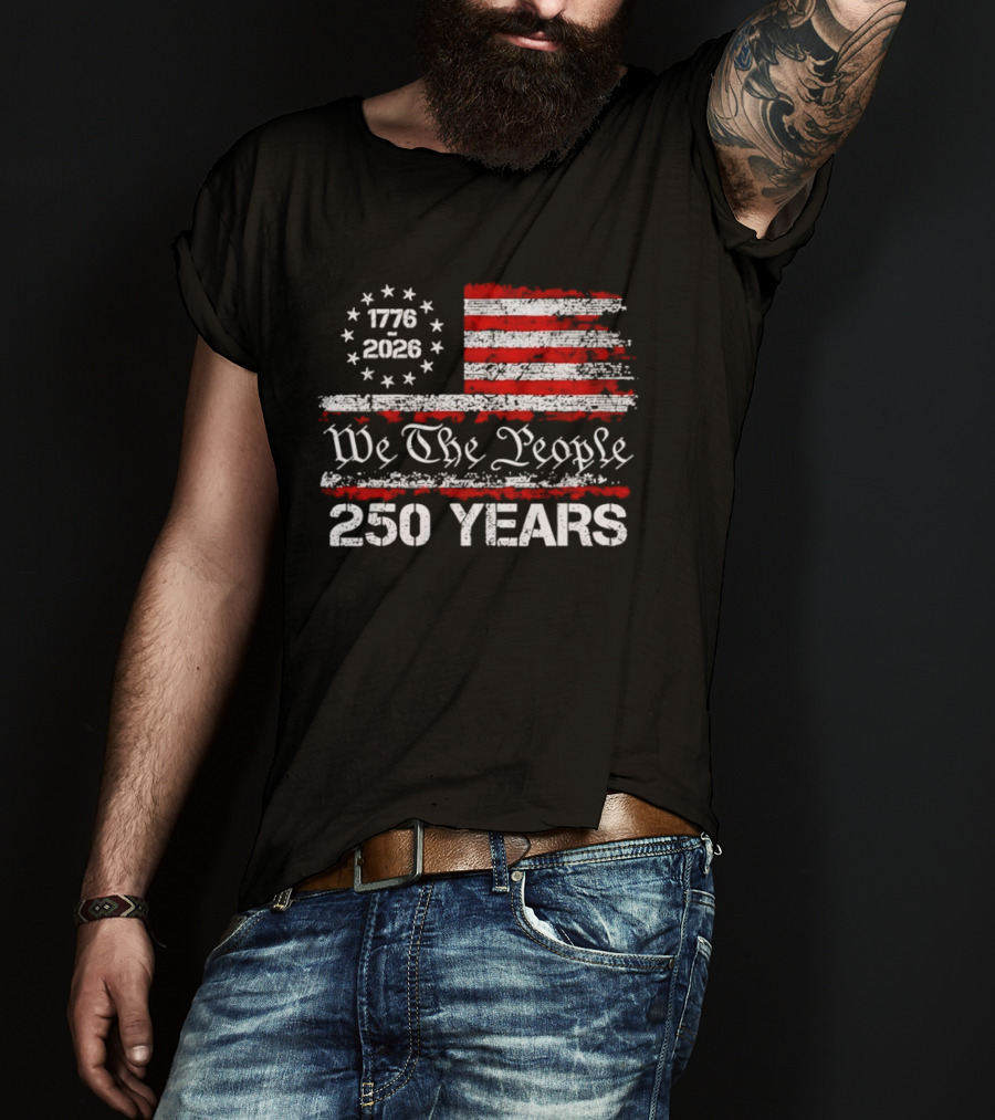 We The People 1776 2026 Flag United States 250 Years Anniversary T-Shirt
