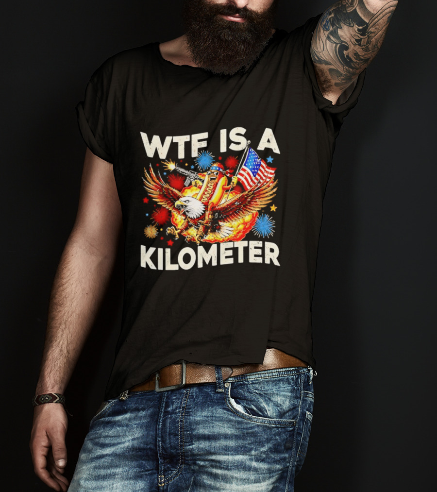 Wtf Is A Kilometer American Hotdog Eagle Fireworks Independence Day Patriot T-Shirt