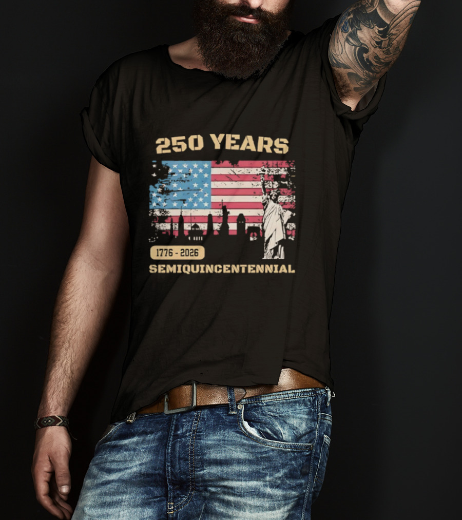 250 Years 1776 2026 American Flag Statue Of Liberty Semiquincentennial T-Shirt