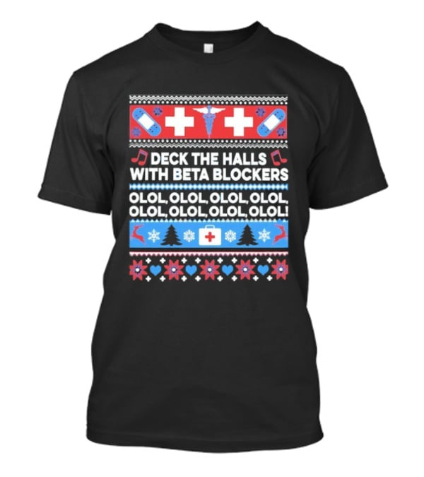 Deck The Halls With Beta Blockers Christmas OLOL OLOL OLOL T-Shirt