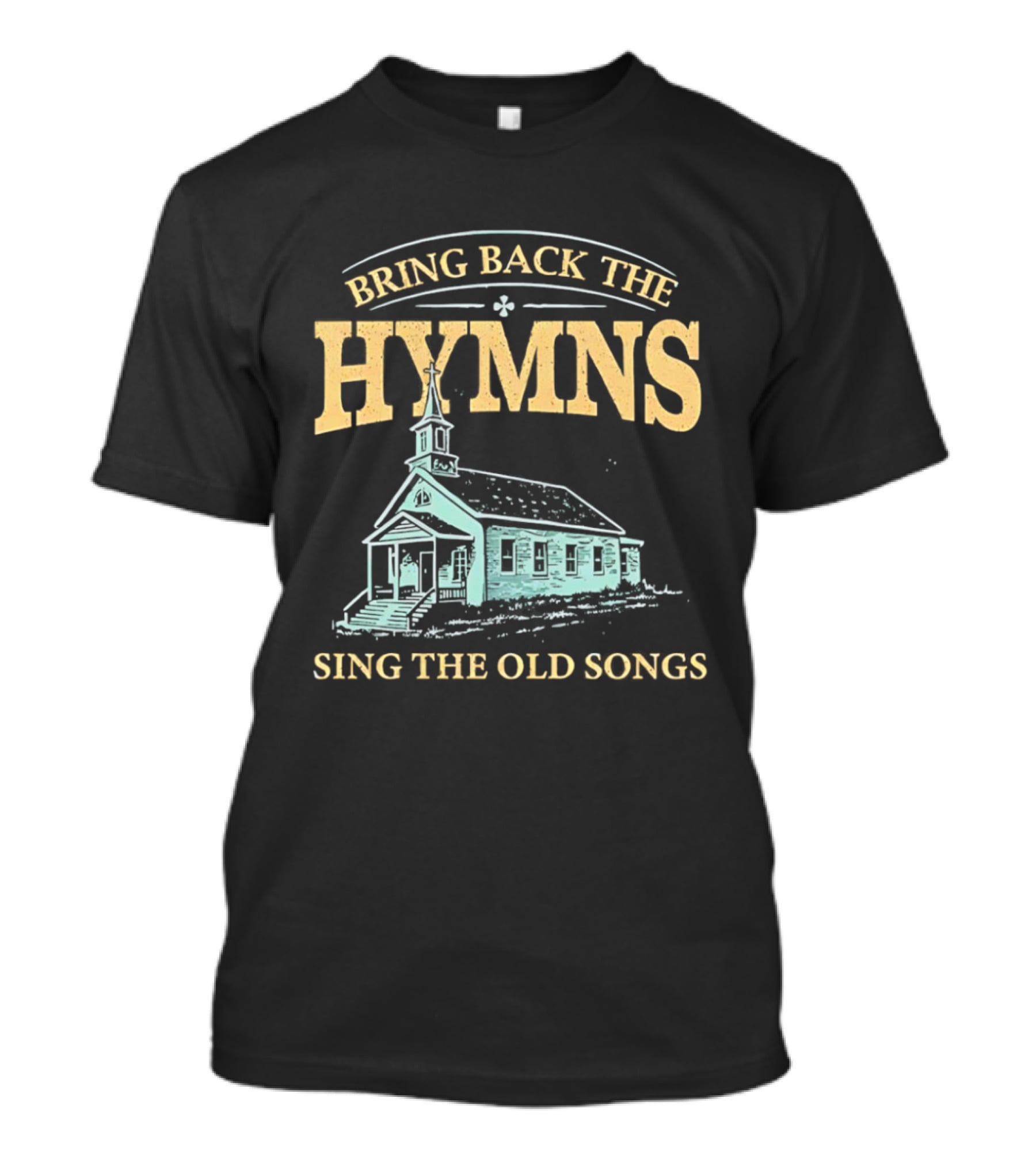 Bring Back The Hymns Sing The Old Songs Church Scenery T-Shirt