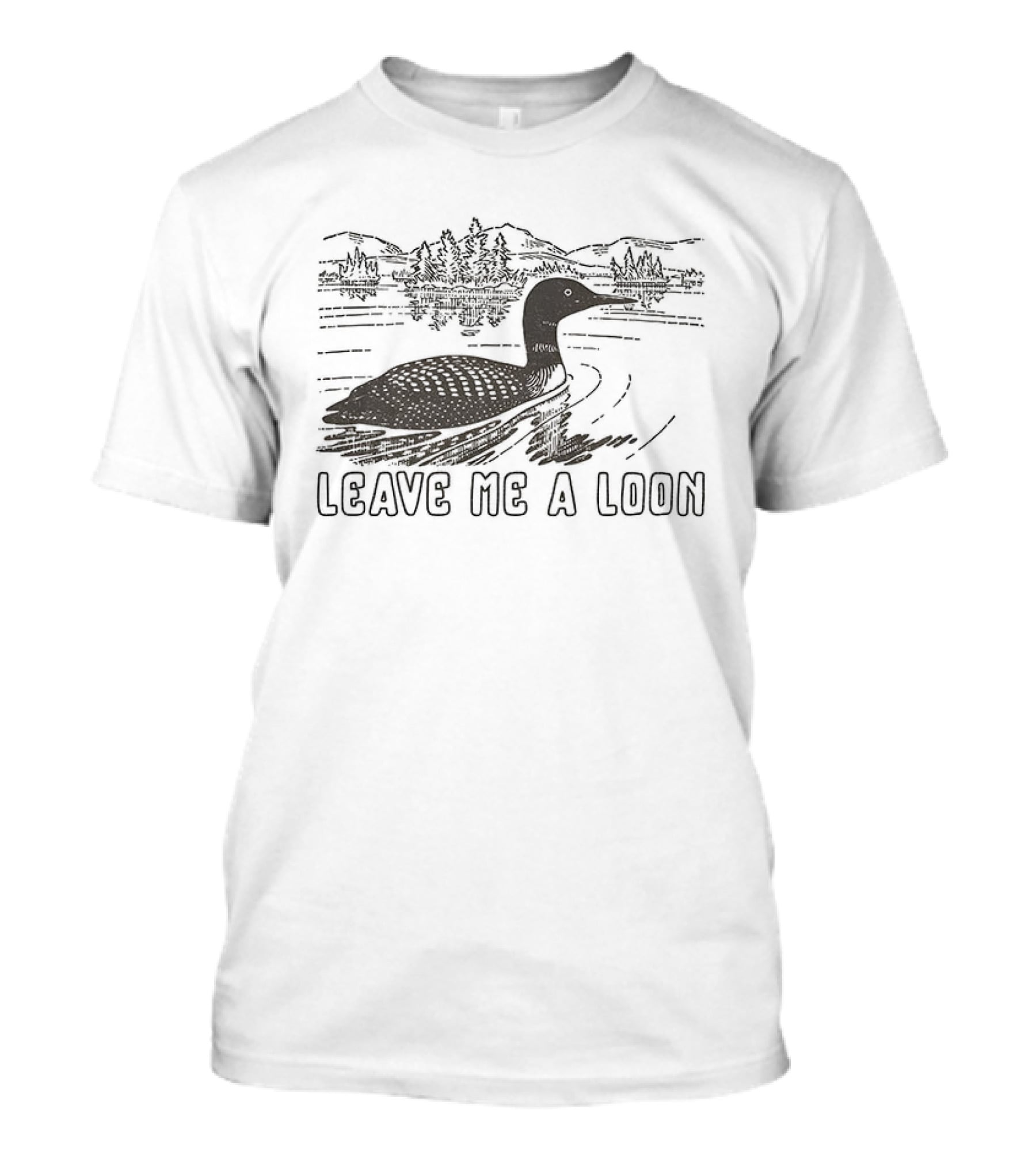 Leave Me A Loon Funny Waterfowl Humor T-Shirt