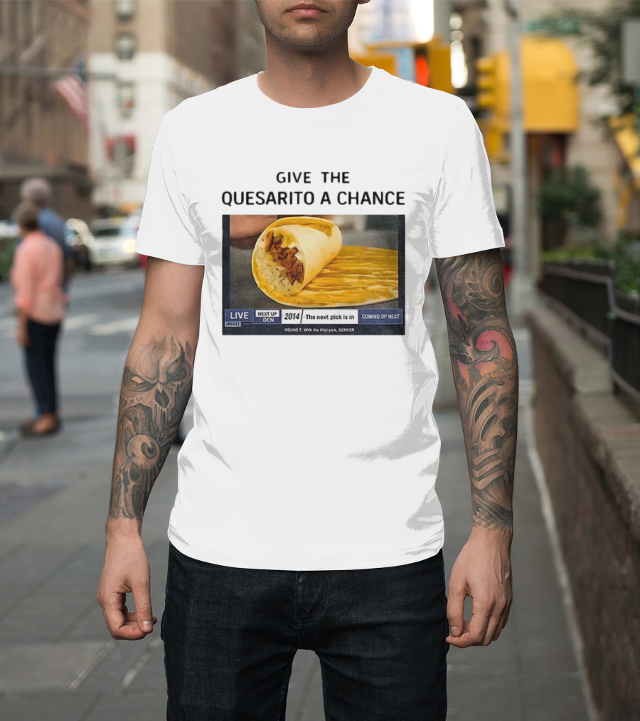 Taco Bell X Nikola Jokic Give The Quesarito A Chance Denver 2014 Pick T-Shirt