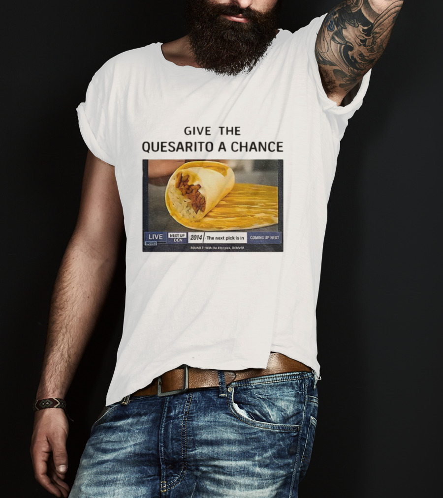 Taco Bell X Nikola Jokic Give The Quesarito A Chance Denver 2014 Pick T-Shirt
