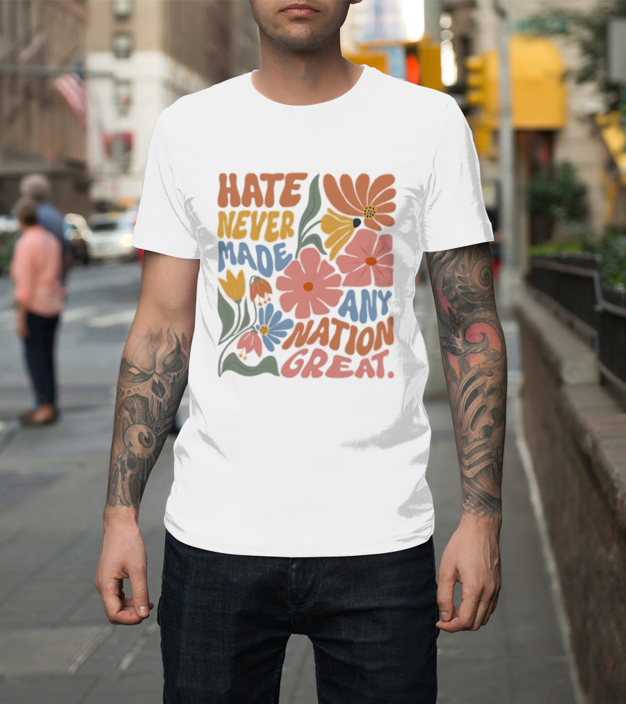 Hate Never Made Any Nation Great Floral Motif T-Shirt