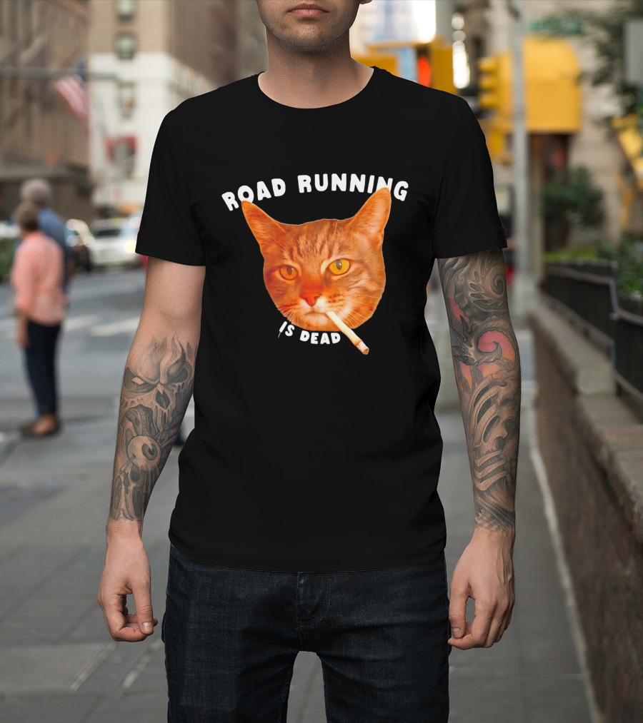 Cat Smoking Road Running Is Dead T-Shirt