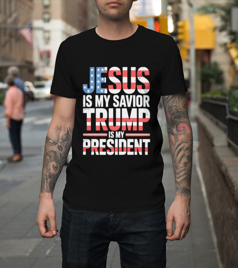 Jesus Is My Savior Trump Is My President American Flag Typography T-Shirt