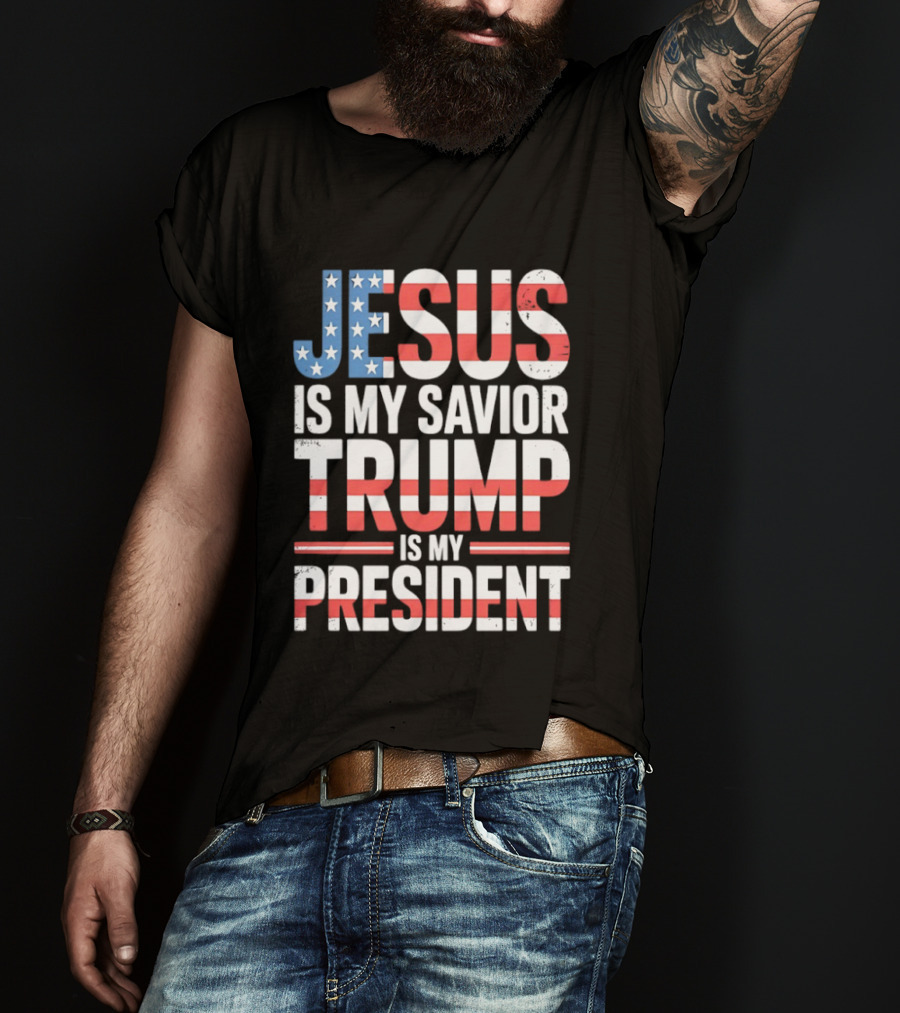 Jesus Is My Savior Trump Is My President American Flag Typography T-Shirt