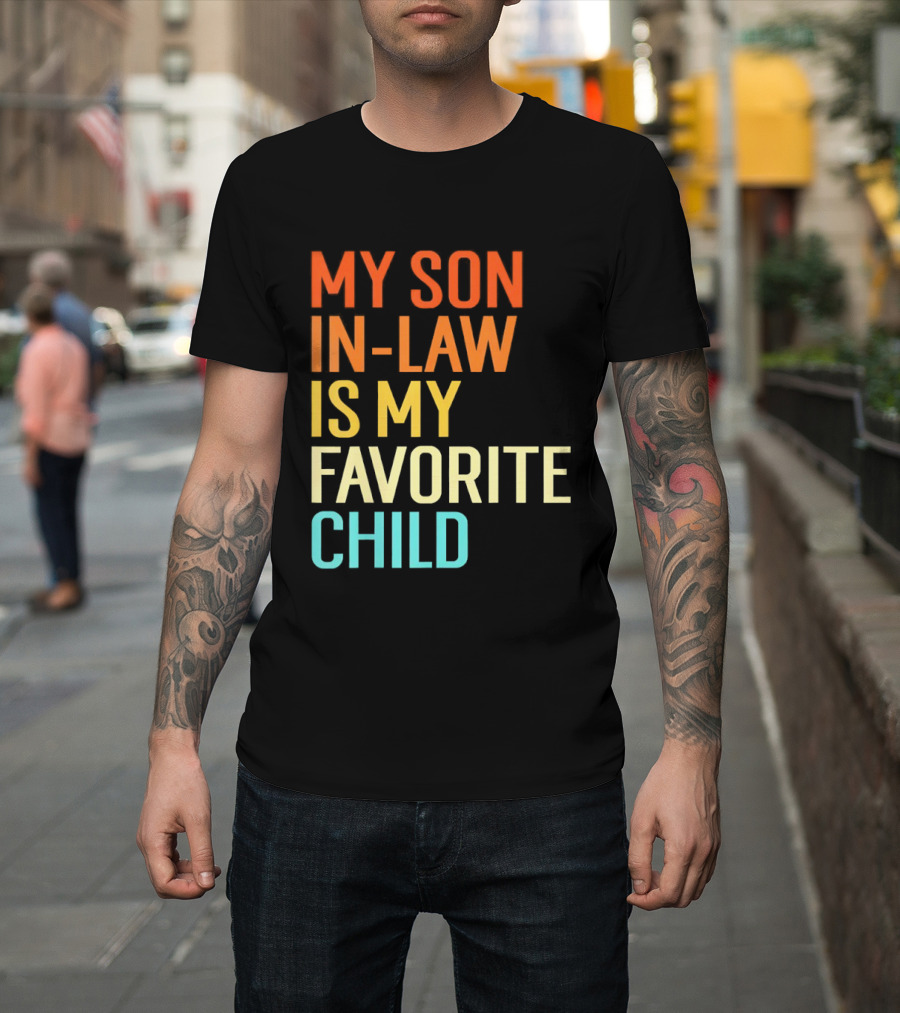 My Son In Law Is My Favorite Child Fun Humor T-Shirt