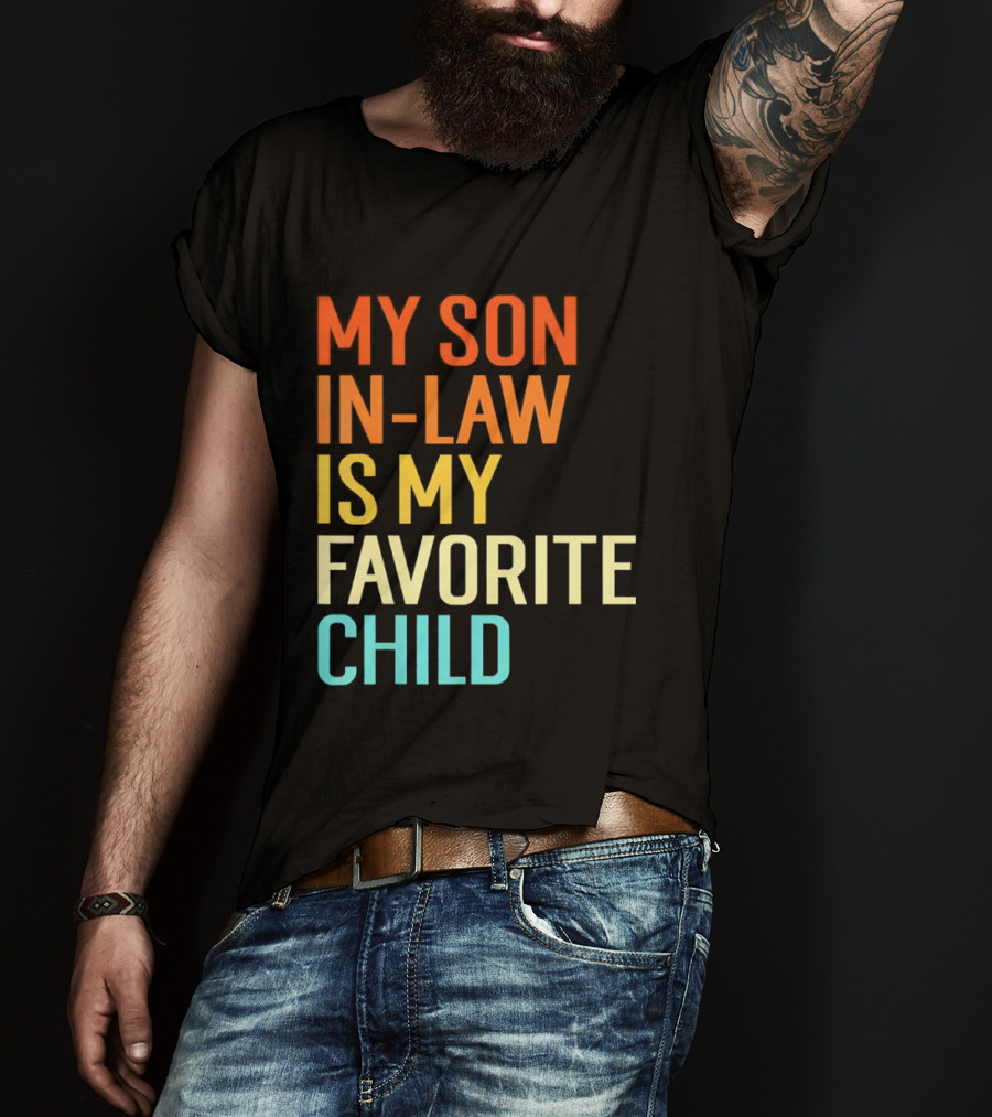 My Son In Law Is My Favorite Child Fun Humor T-Shirt
