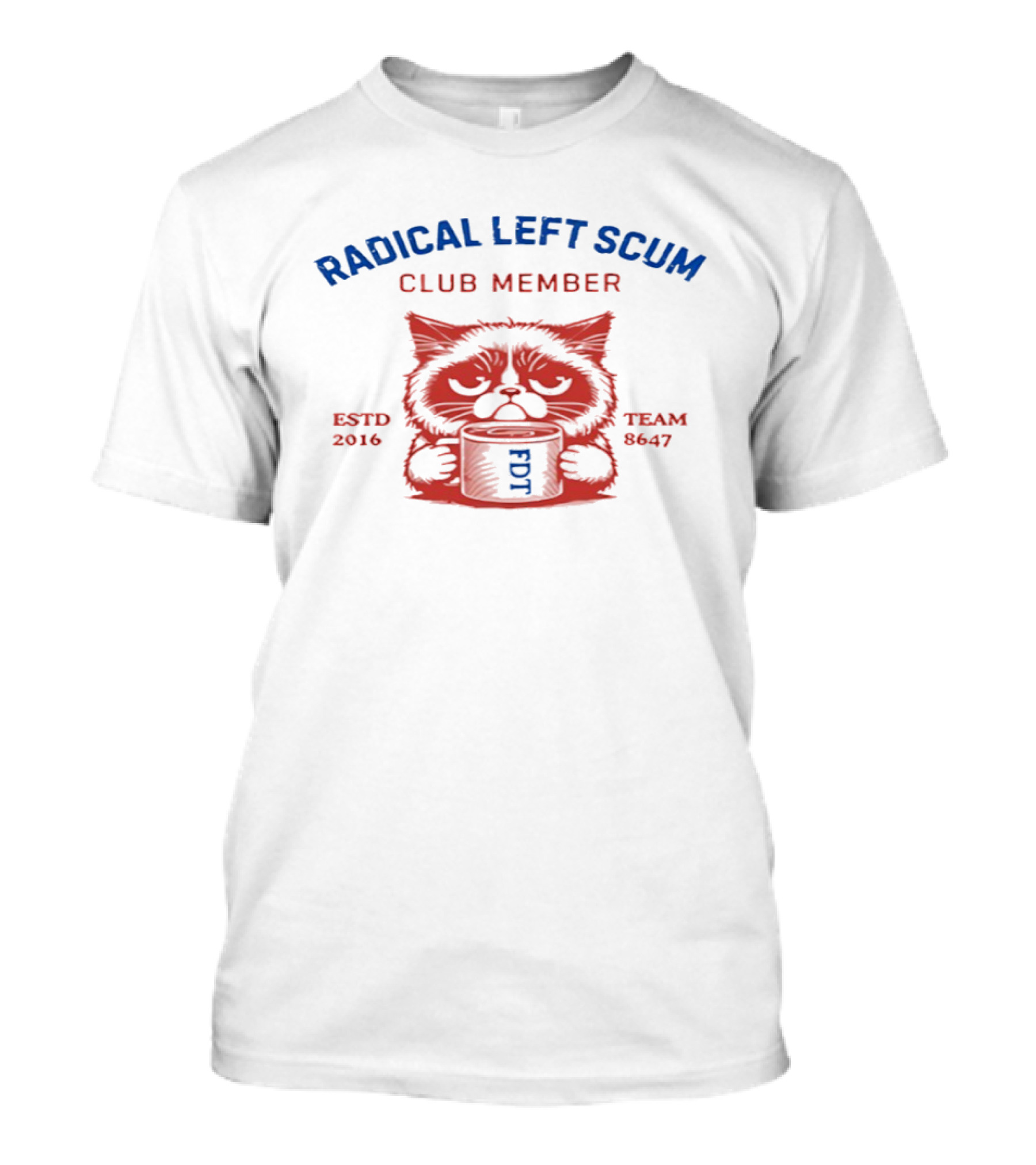 Radical Left Scum Club Member Cat Anti Trump Estd 2016 Team 8647 T-Shirt