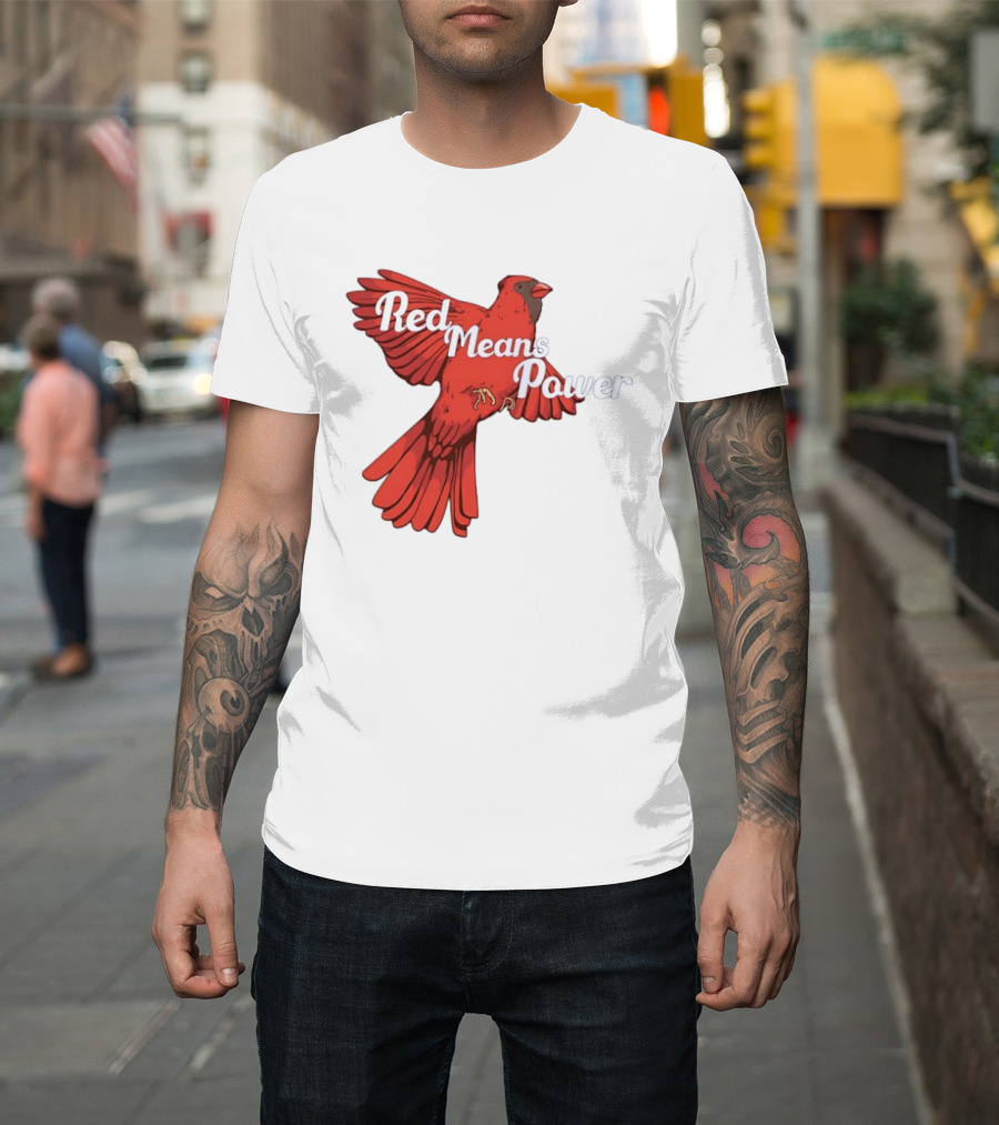 Red Means Power Cardinal Bird Bold T-Shirt