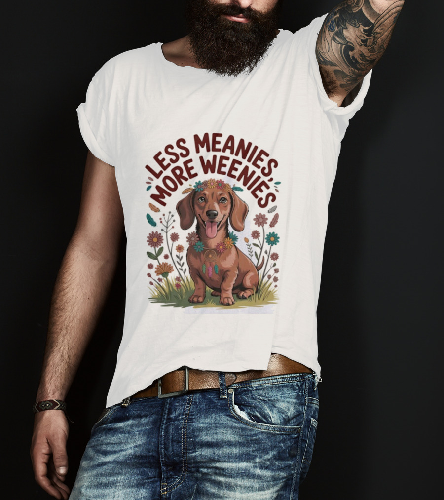 Dachshund Joyful Flowers Less Meanies More Weenies T-Shirt
