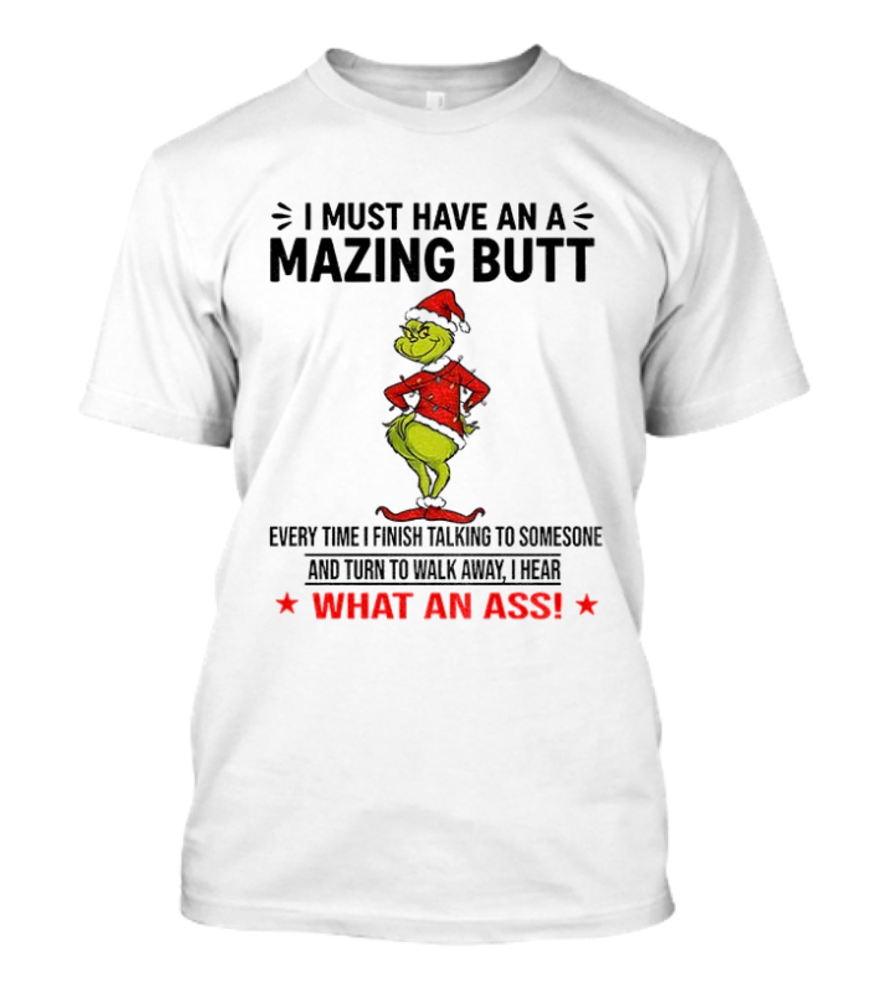 Grinch What An Ass Amazing Butt Christmas Humor T-Shirt