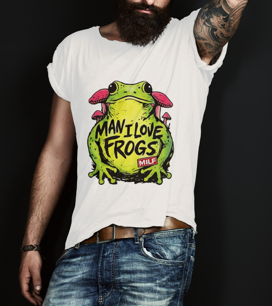 Man I Love Frogs MILF Funny Frog And Mushroom T-Shirt