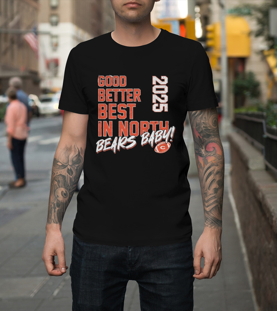 Good Better Best In North 2025 Bears Baby T-Shirt