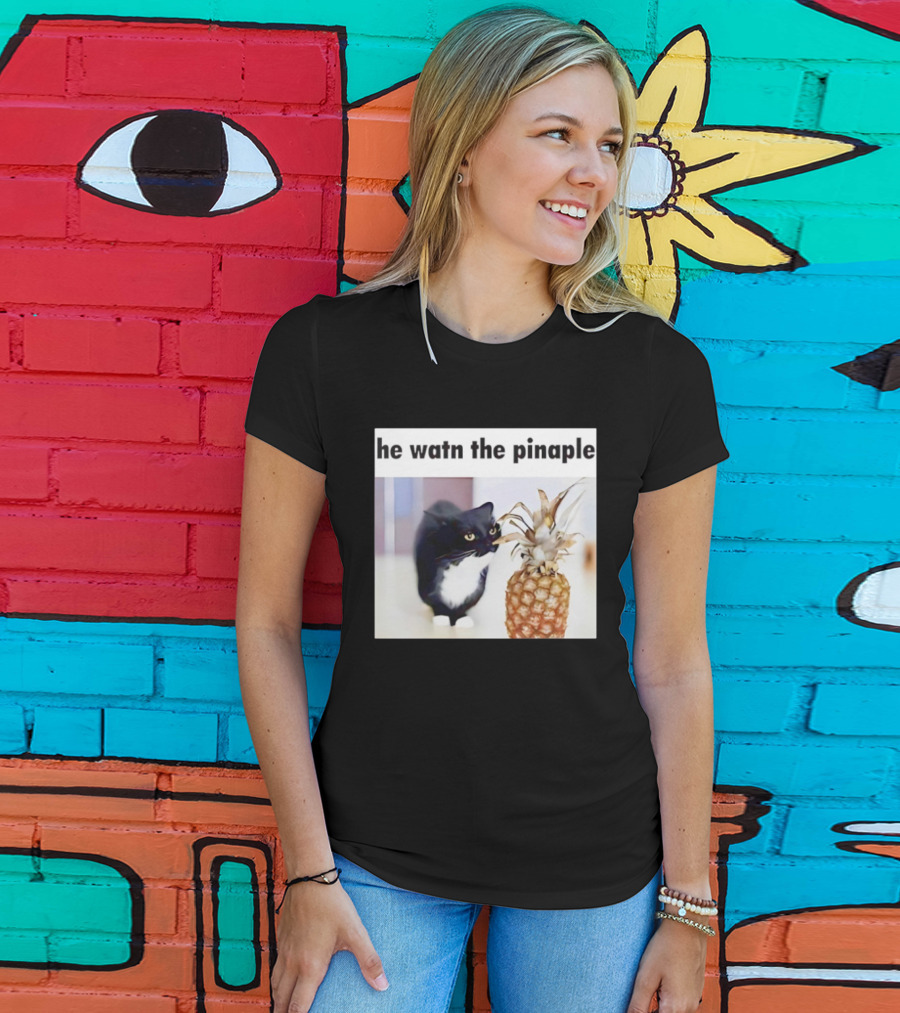 He Watn The Pinaple Black Cat And Pineapple T-Shirt